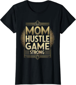 Best Mom Hustle Game Strong Graphic Design