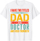 I Have Two Titles Dad and Doctor Father Day Funny Doctor Dad