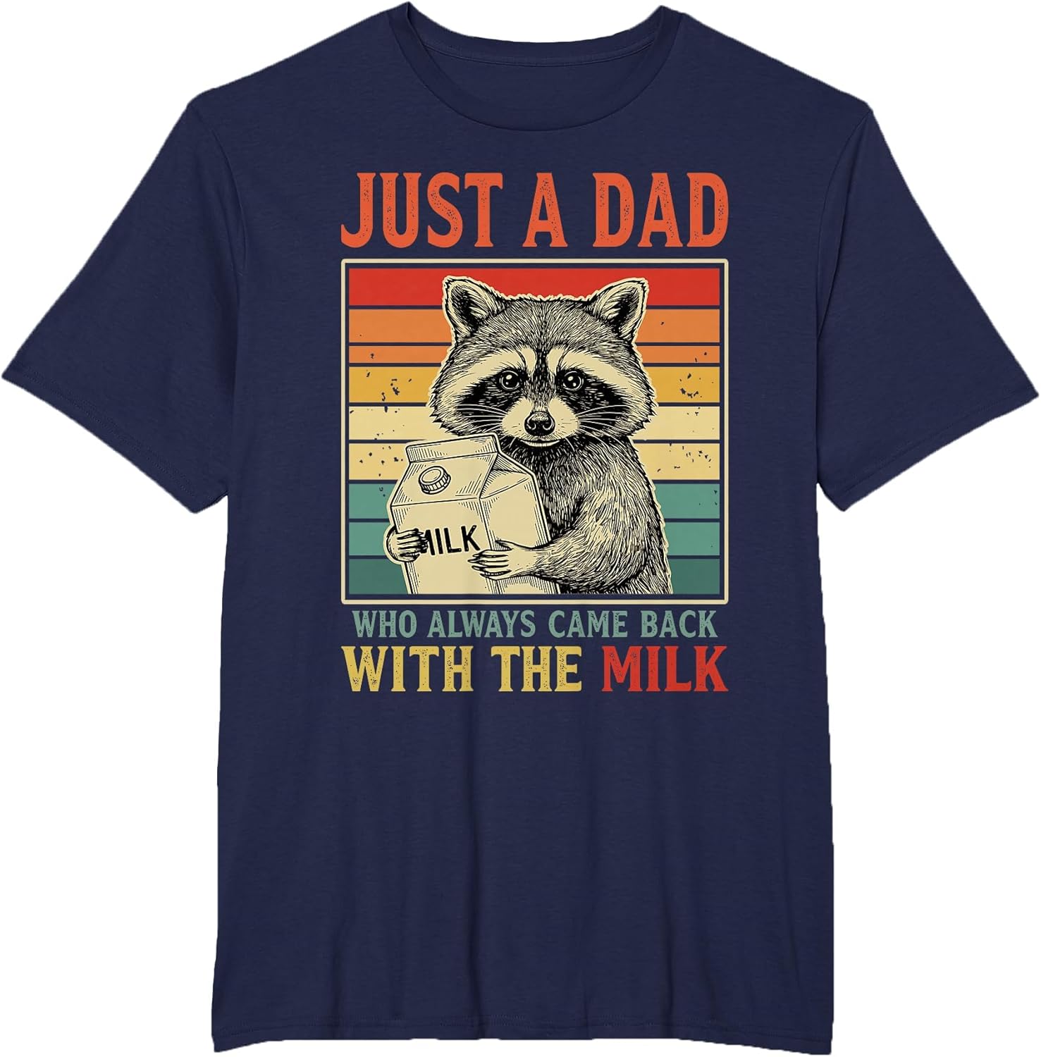 Just a dad who Always Came Back with The Milk Fathers Day