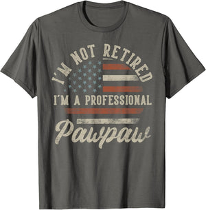 I'm Not Retired I'm A Professional Pawpaw Funny Retirement