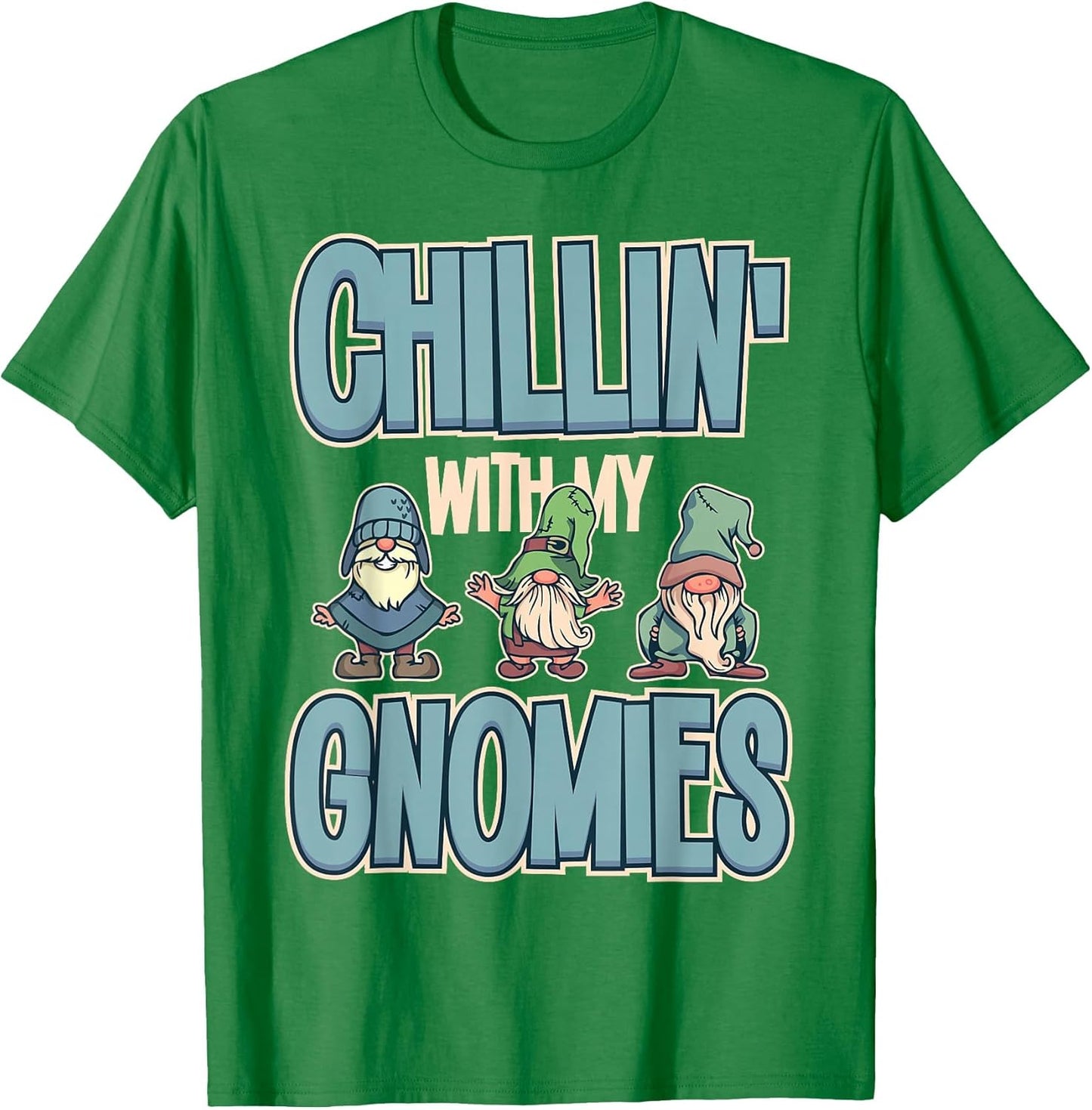 Chillin with My Gnomies Garden Gnome Gardener Funny Gifts
