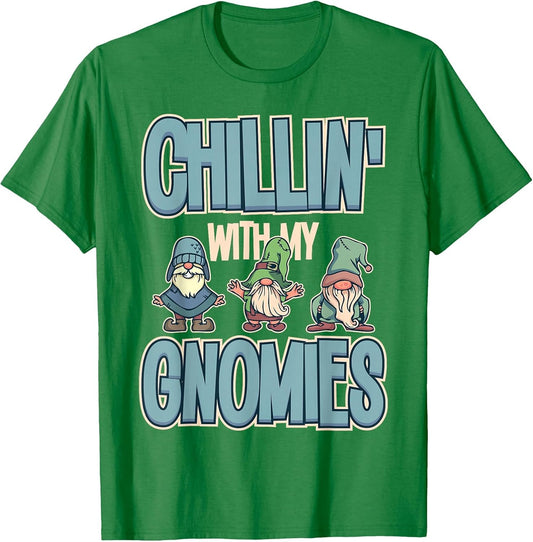 Chillin with My Gnomies Garden Gnome Gardener Funny Gifts