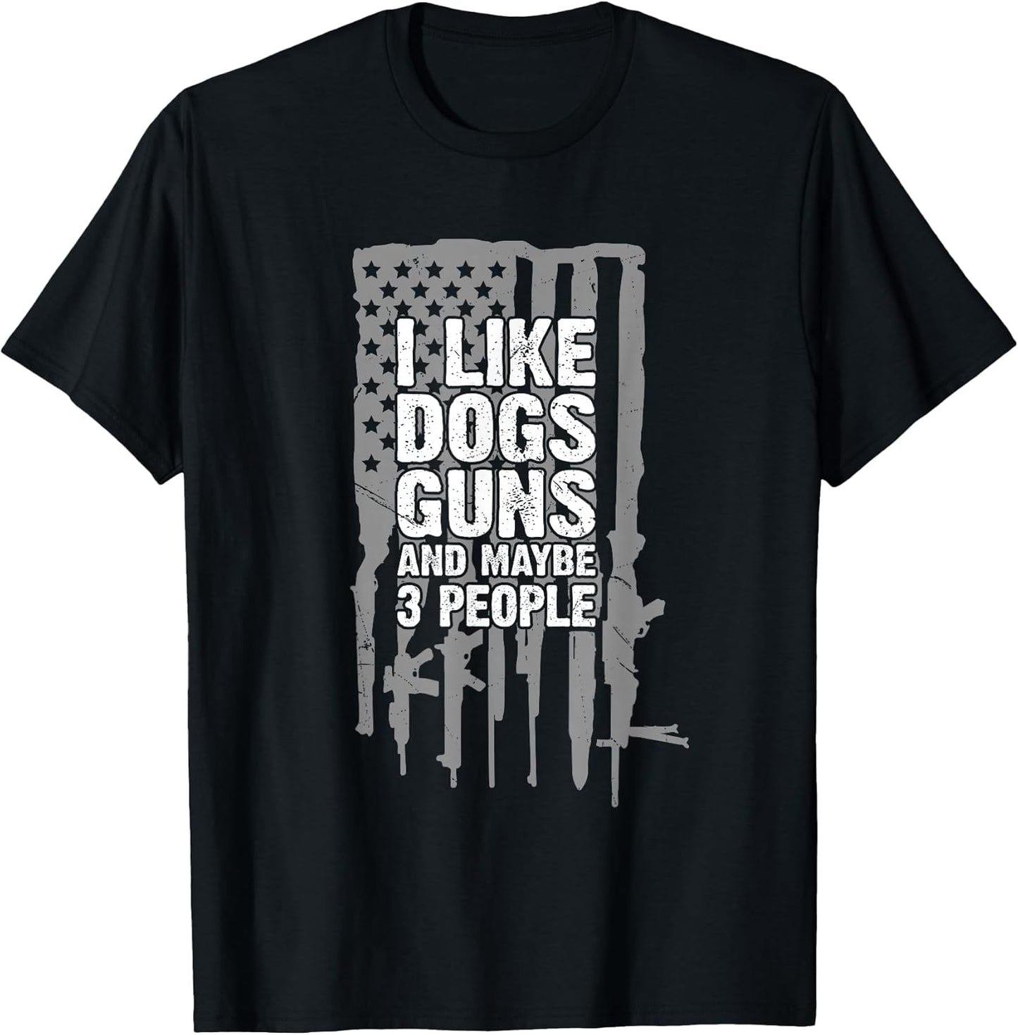I Like Dogs Guns and Maybe 3 People Funny