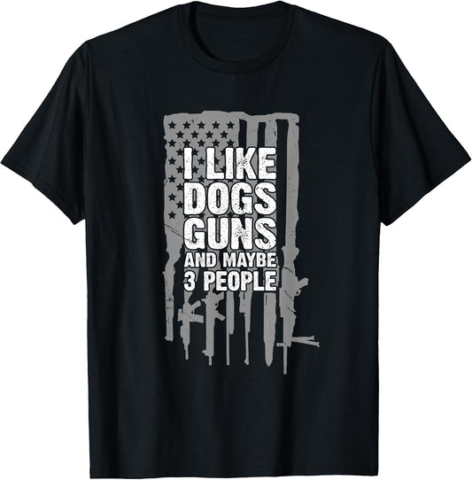 I Like Dogs Guns and Maybe 3 People Funny
