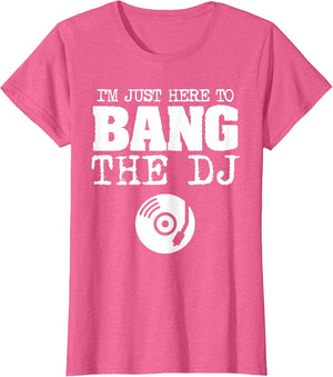 Funny Bang The DJ Disc Jockey Wife Music Groupie Shirt