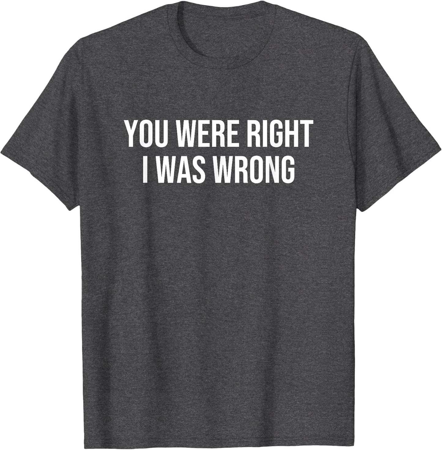 You were Right I was Wrong