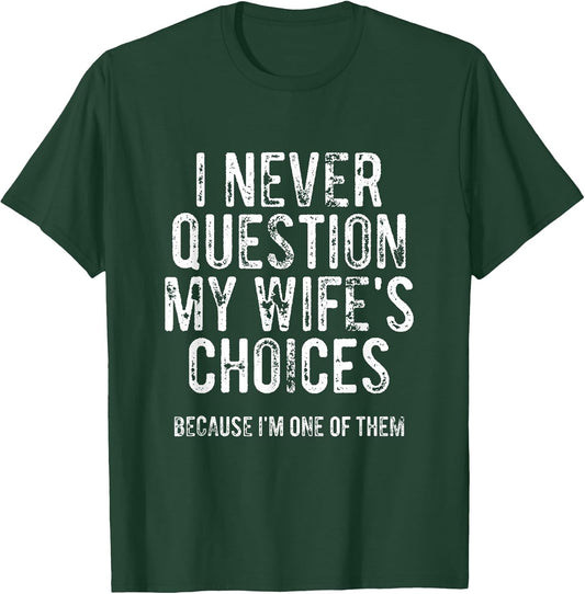 I Never Question My Wife's Choices Because I'm One of Them
