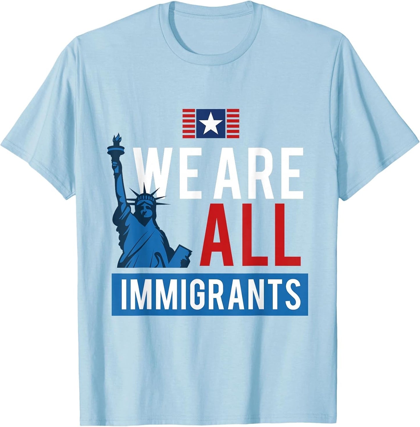 Statue of Liberty We are All Immigrant US Novelty Shirt