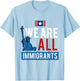 Statue of Liberty We are All Immigrant US Novelty Shirt