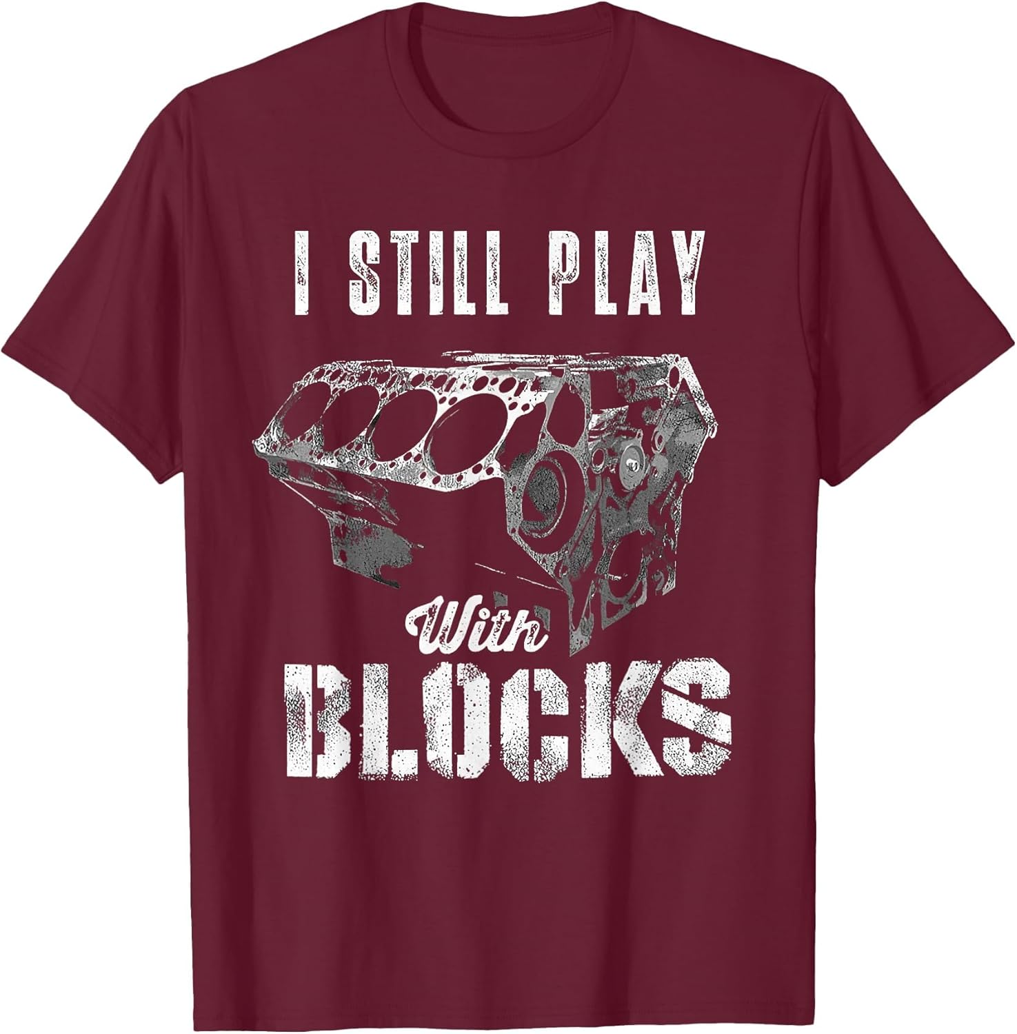 I Still Play with Blocks Funny Car Engine Men Women Mechanic