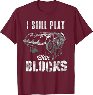I Still Play with Blocks Funny Car Engine Men Women Mechanic