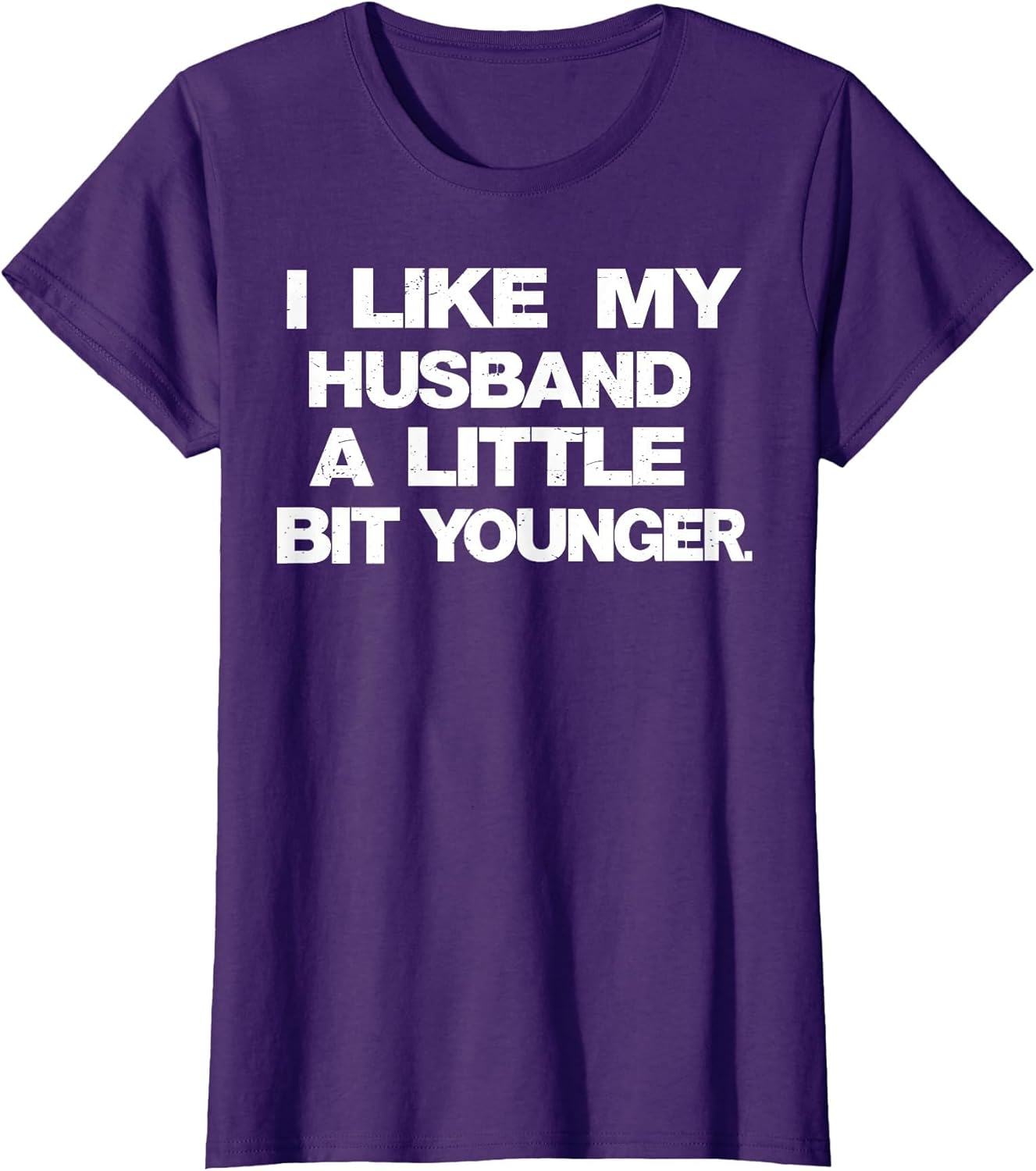 I Like My Husband A Little Bit Younger Funny Saying Women