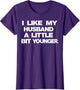 I Like My Husband A Little Bit Younger Funny Saying Women