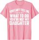 You Can't Tell Me What to Do You're Not My Daughter