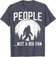 Funny Introvert Bigfoot People Not A Big Fan Dad Joke
