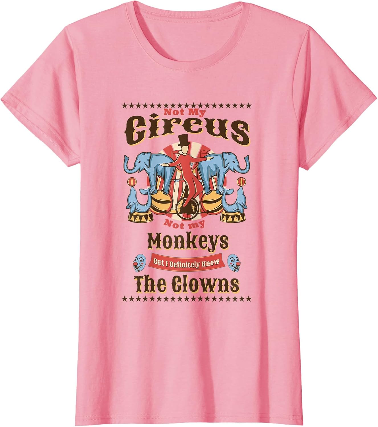 Funny Not My Circus Not My Monkeys But I Know All The Clowns