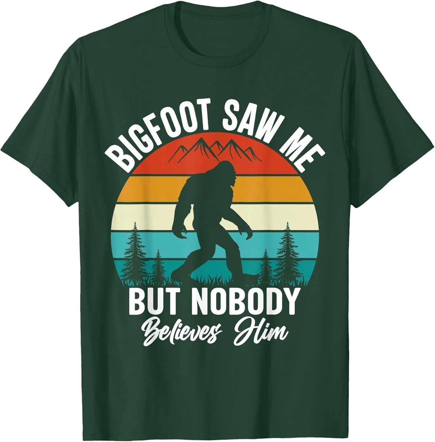 Bigfoot Saw Me But Nobody Believes Him Funny Sasquatch Retro