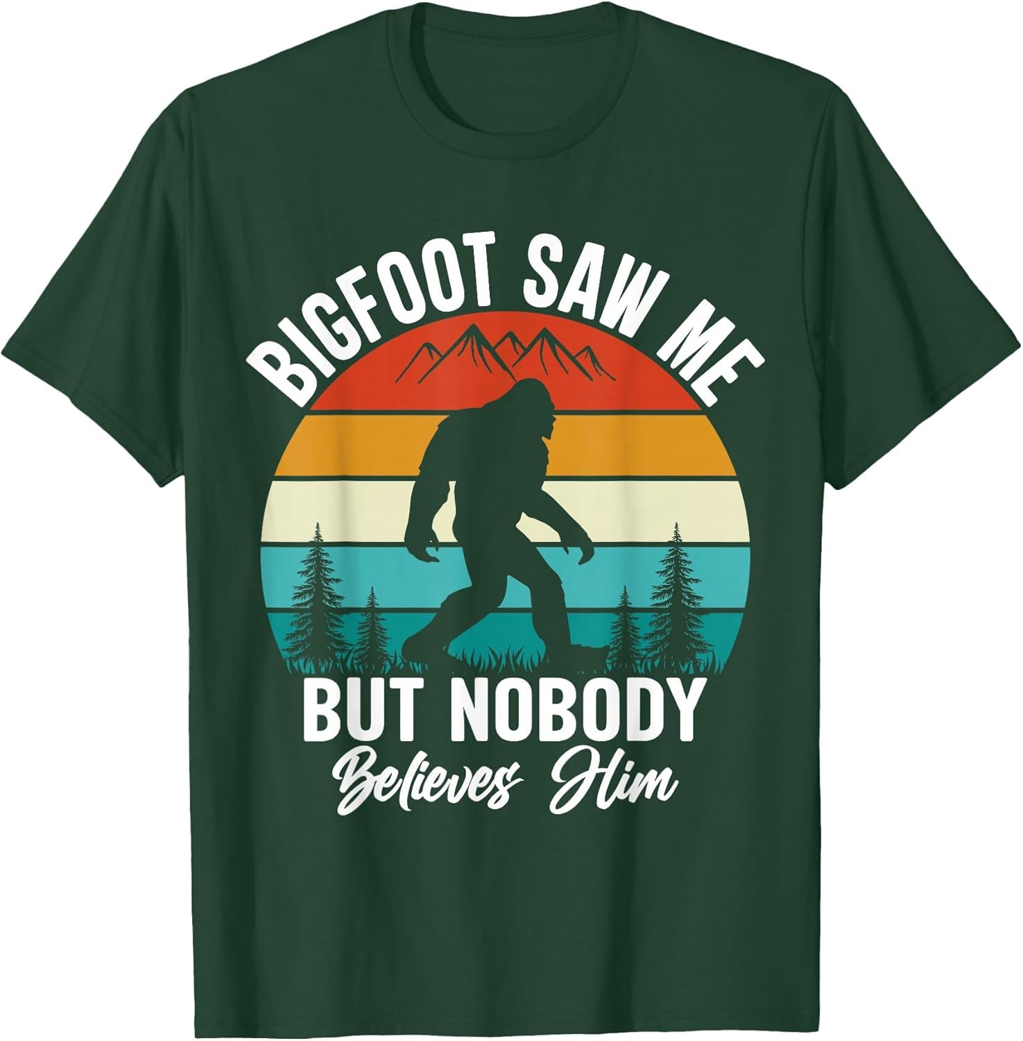 Bigfoot Saw Me But Nobody Believes Him Funny Sasquatch Retro
