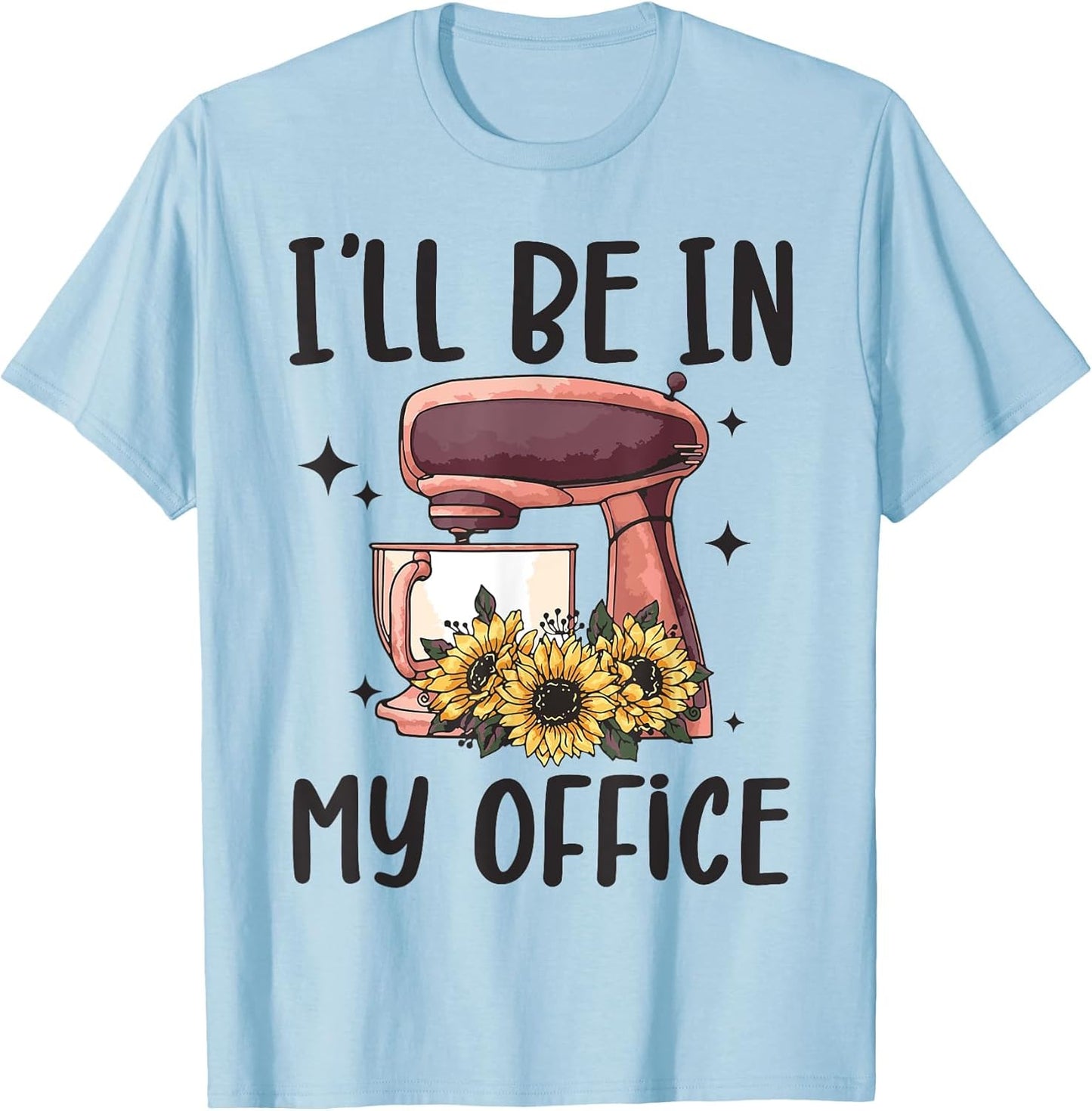 I'll Be in My Office Baking Room Funny Baking Bakery