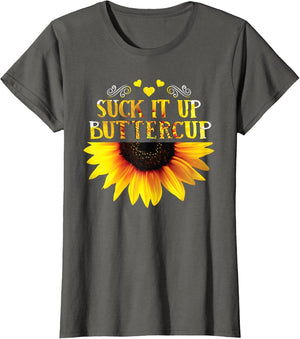Funny Shirt Suck It Up Buttercup Sunflower for Man for Woman