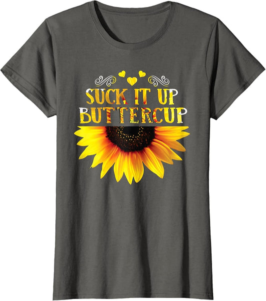 Funny Shirt Suck It Up Buttercup Sunflower for Man for Woman