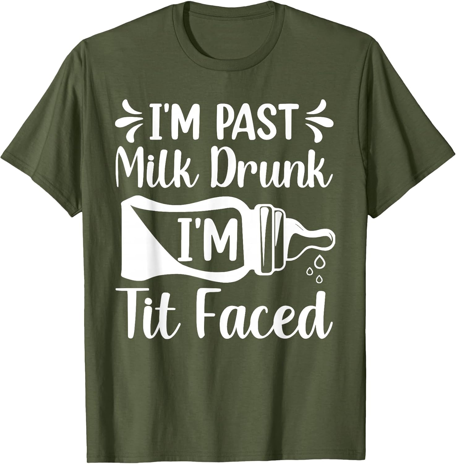 I'm Past Milk Drunk I'm TIT Faced Funny Design