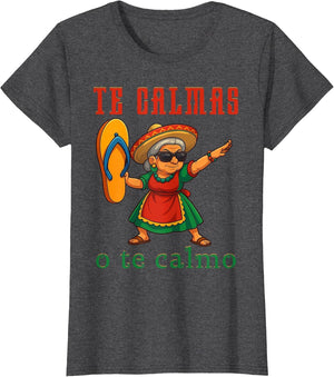 Te Calmas o Te Calmo Funny Mexican Mom Mothers