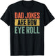 Dad Jokes are How Eye Roll Shirt Funny Men Fathers Day