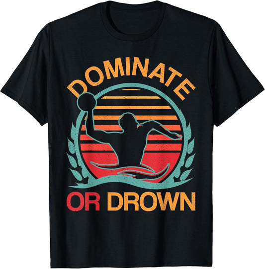 Water Polo Dominate or Drown Funny Waterpolo Player