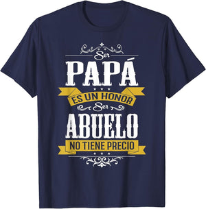 Ser Papa ES Un Honor Ser Abuelo No Tiene Precio