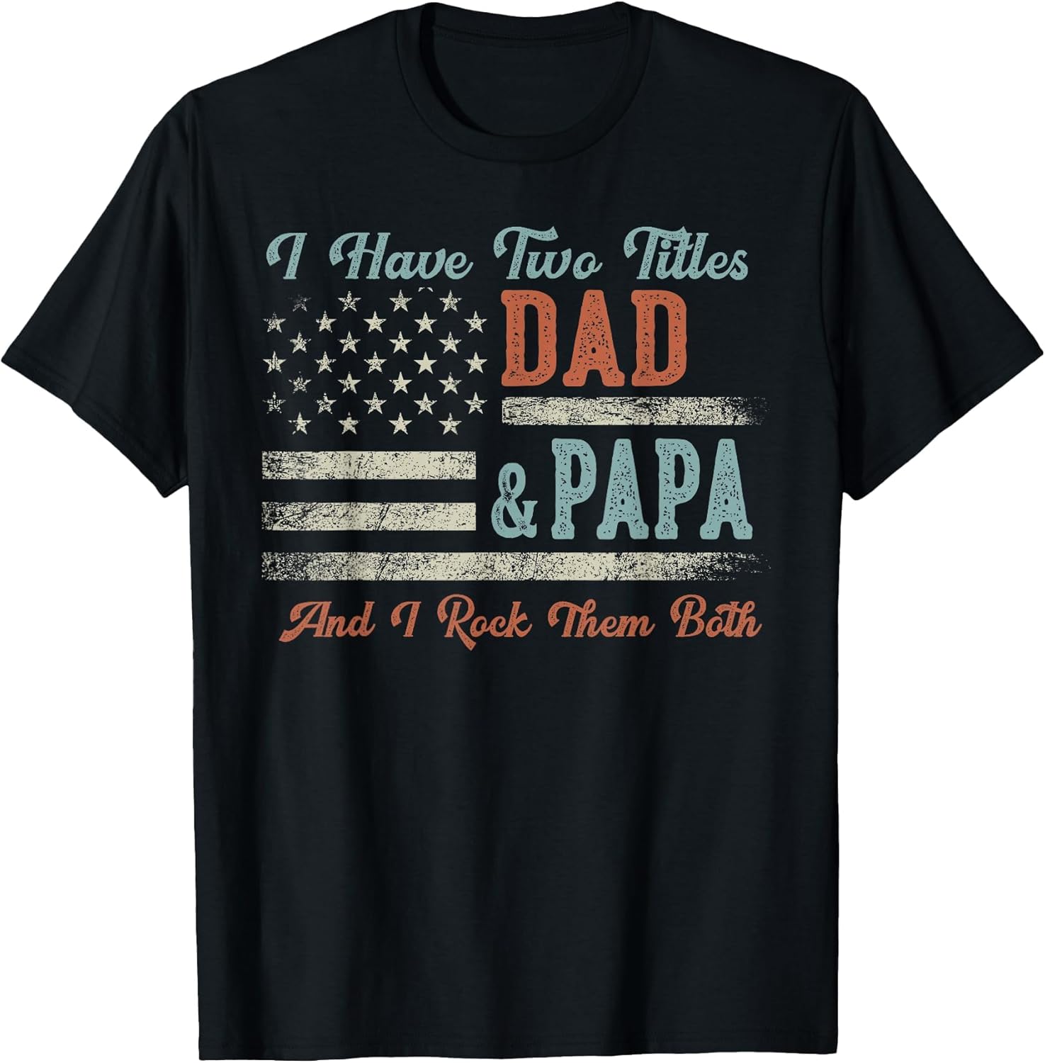 I Have Two Titles Dad & Papa I Rock Them Both - Papa