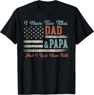 I Have Two Titles Dad & Papa I Rock Them Both - Papa