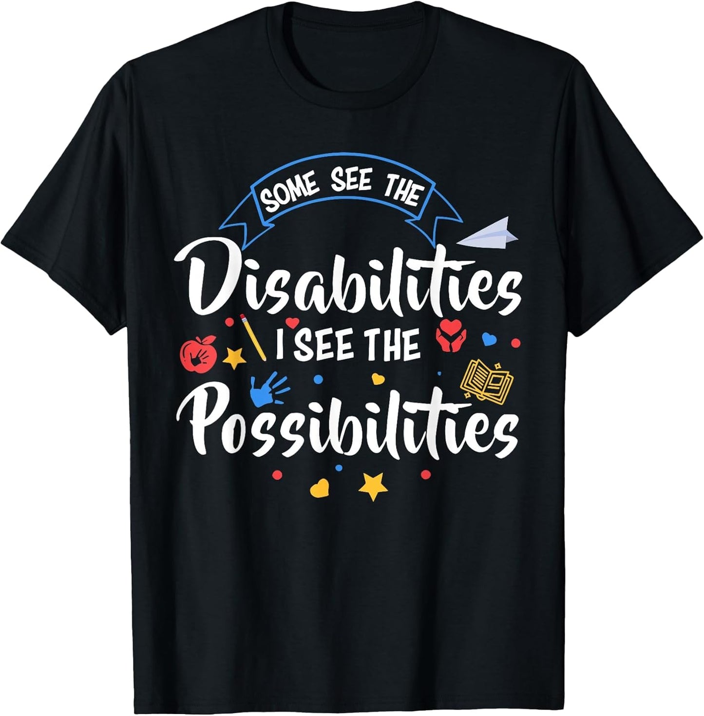 Some See The Disabilities I See The Possibilities Teacher