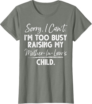 Sorry I Can't I'm Too Busy Raising My Mother-in-law's Child