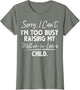 Sorry I Can't I'm Too Busy Raising My Mother-in-law's Child
