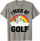 I Suck At Golf Funny Golf Loser Unicorn Sarcastic Golfing