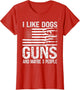 I Like Dogs Guns and Maybe 3 People Pro Gun
