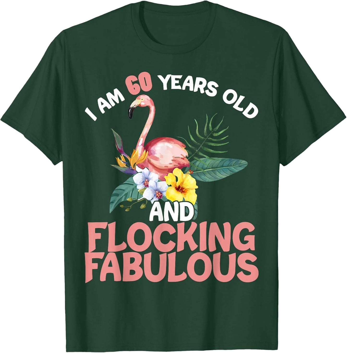 I am 60 Years Old & Flocking Fabulous 60th Birthday Flamingo
