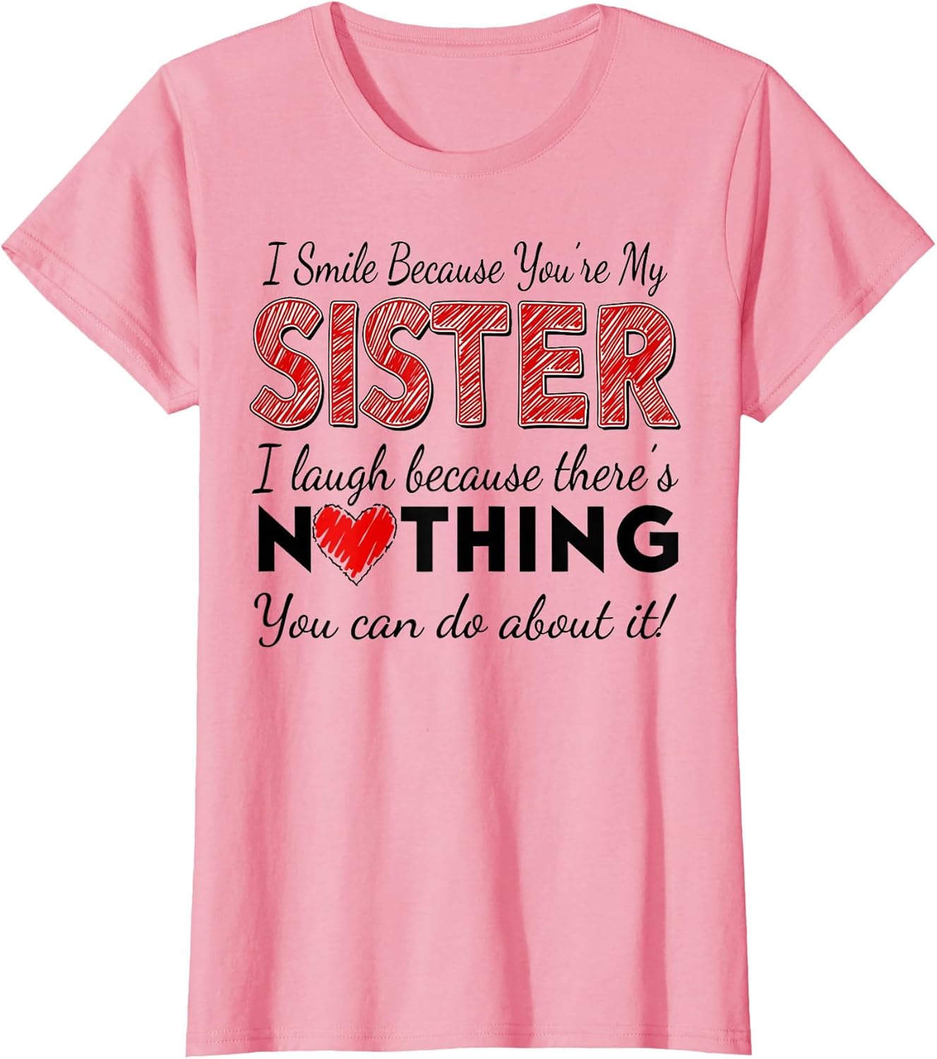 I Smile Because You are My Sister I Laugh Because There is