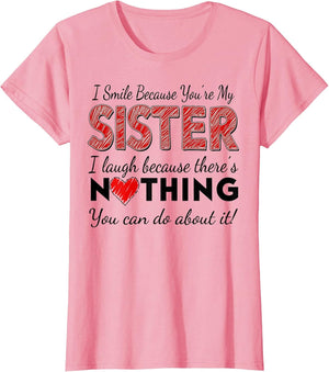 I Smile Because You are My Sister I Laugh Because There is
