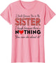 I Smile Because You are My Sister I Laugh Because There is