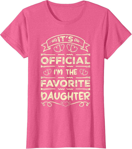 It's Official I'm The Favorite Daughter Funny Sayings