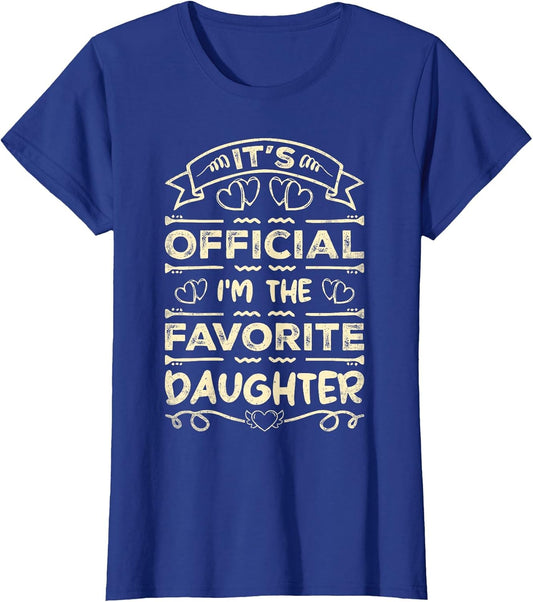 It's Official I'm The Favorite Daughter Funny Sayings
