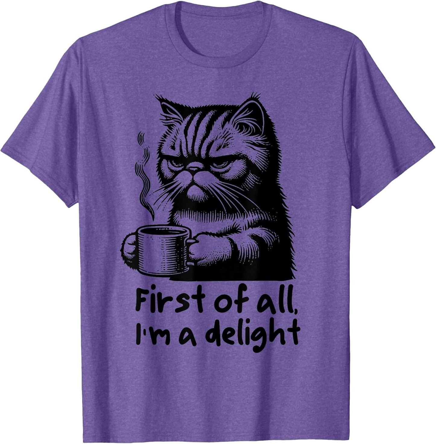 Funny Cat Coffee Sarcastic Women's First of All Im a Delight