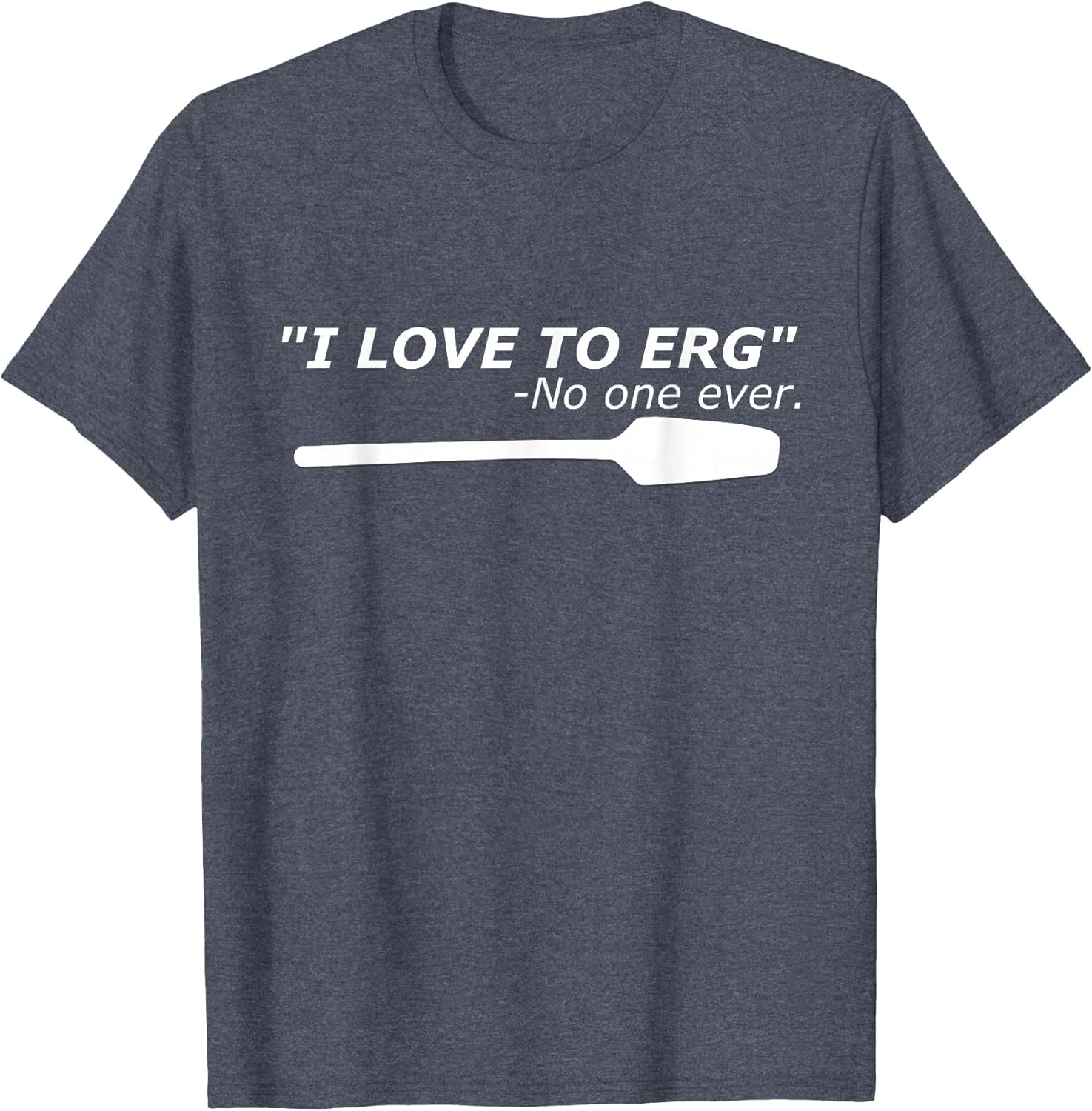 I Love to Erg Funny Rowing