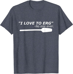 I Love to Erg Funny Rowing