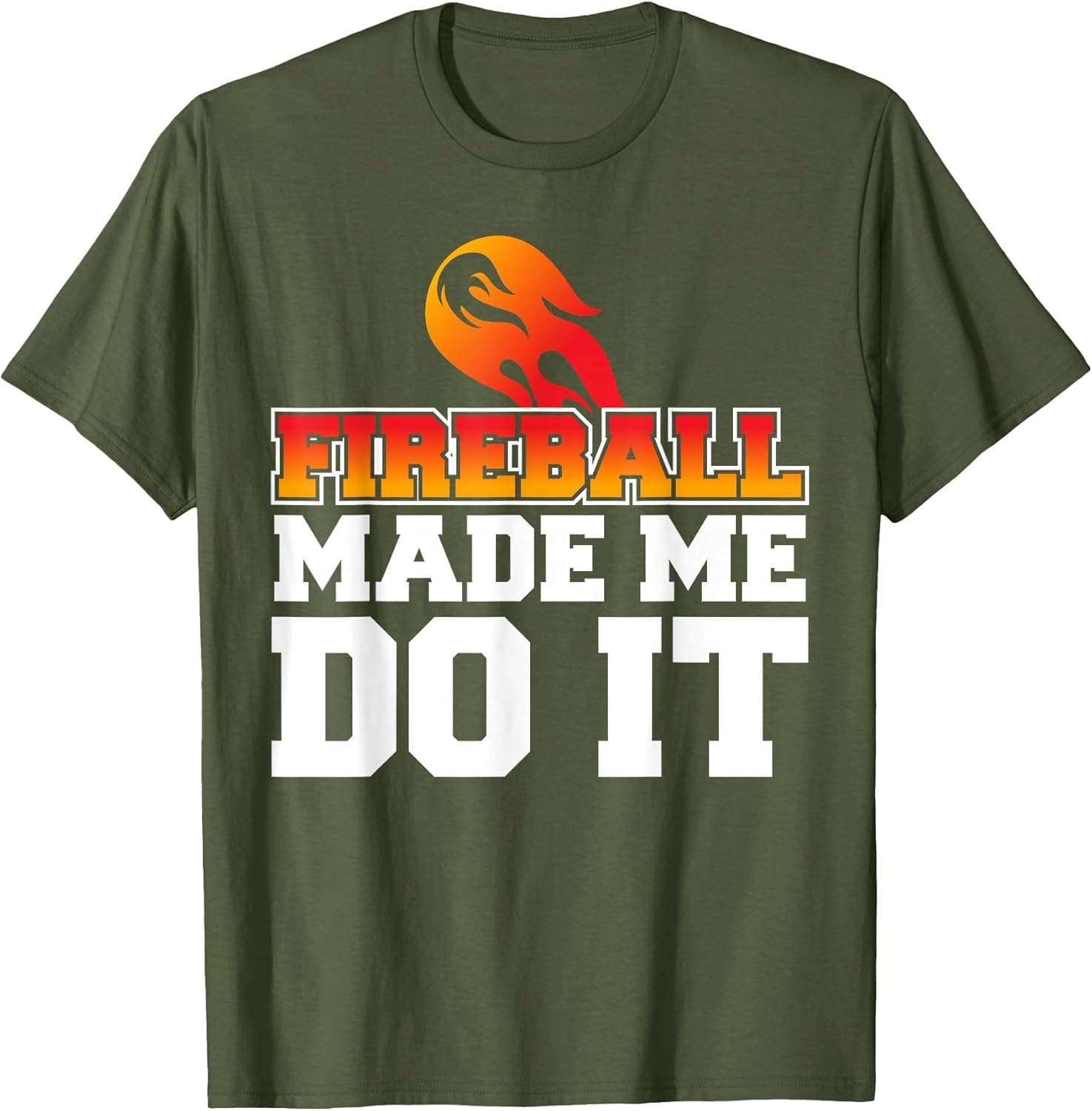 Fireball Made Me Do It
