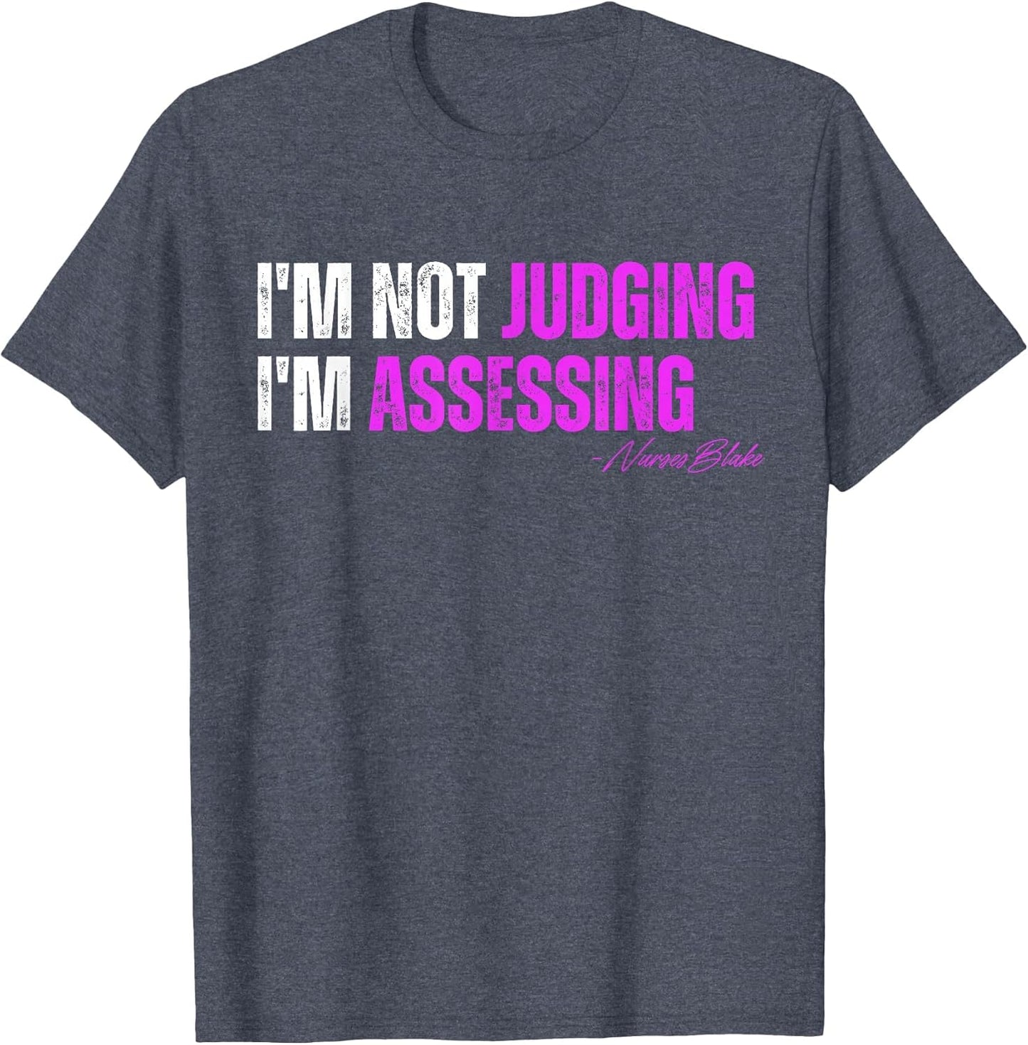 Funny Nurse I'm Not Judging I'm Assessing
