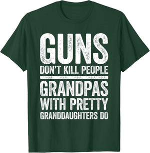 Guns Don't Kill People Grandpas Pretty Daughters Do Shirt