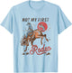 Vintage Bronc Riding Cowboy Rodeo Not My First Rodeo